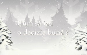 Cum să iau o decizie bună!