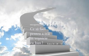 Luca 16.28-31, Ce să faci pentru a ajunge în Cer